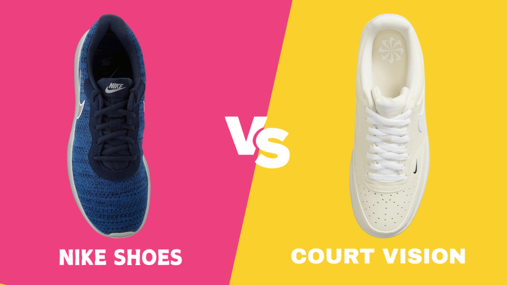 Nike Shoes vs Court Vision